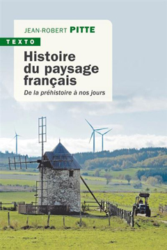 Histoire du paysage français - Jean-Robert Pitte - Editions Tallandier ©