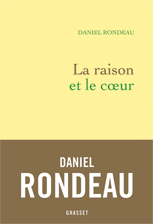 La raison et le cur Daniel Rondeau © Grasset