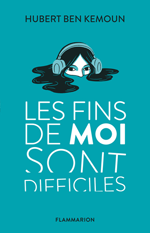 Hubert Ben Kemoun - Les fins de moi sont difficiles Flammarion jeunesse ©