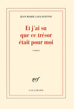Et j'ai su que ce trésor était pour moi - Jean-Marie Laclavetine © Gallimard 